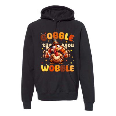 Funny Gobble Til You Wobble Thanksgiving Turkey Premium Hoodie