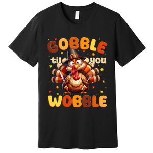 Funny Gobble Til You Wobble Thanksgiving Turkey Premium T-Shirt