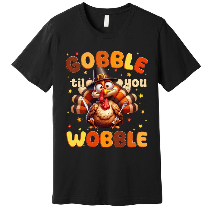 Funny Gobble Til You Wobble Thanksgiving Turkey Premium T-Shirt