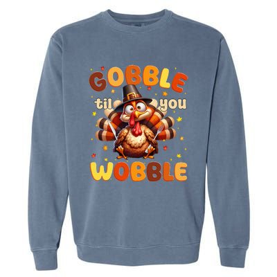 Funny Gobble Til You Wobble Thanksgiving Turkey Garment-Dyed Sweatshirt