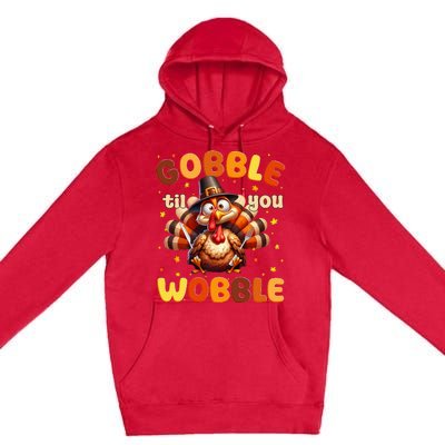 Funny Gobble Til You Wobble Thanksgiving Turkey Premium Pullover Hoodie