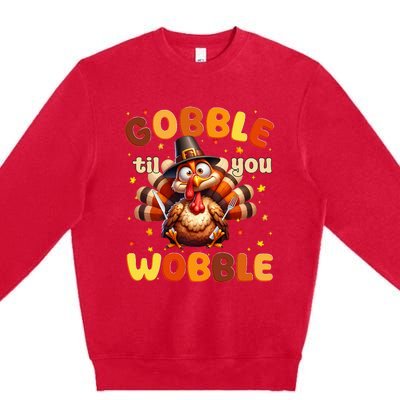 Funny Gobble Til You Wobble Thanksgiving Turkey Premium Crewneck Sweatshirt