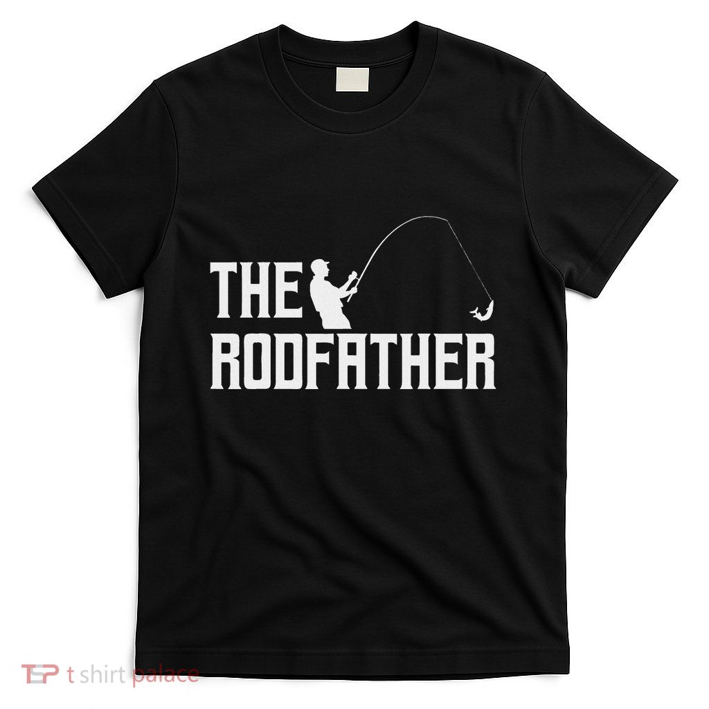 Funny Gift The Rodfather Fisherman Fishing Rod T-Shirt