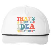 Funny Groovy Thats A Horrible Idea What Time Women Man Snapback Five-Panel Rope Hat