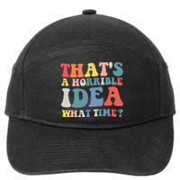 Funny Groovy Thats A Horrible Idea What Time Women Man 7-Panel Snapback Hat