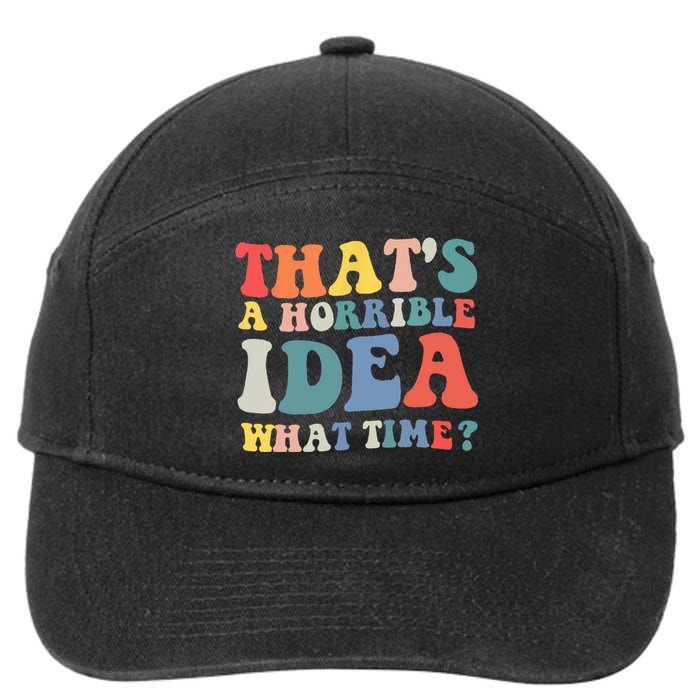 Funny Groovy Thats A Horrible Idea What Time Women Man 7-Panel Snapback Hat