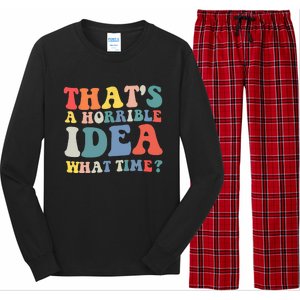 Funny Groovy Thats A Horrible Idea What Time Women Man Long Sleeve Pajama Set