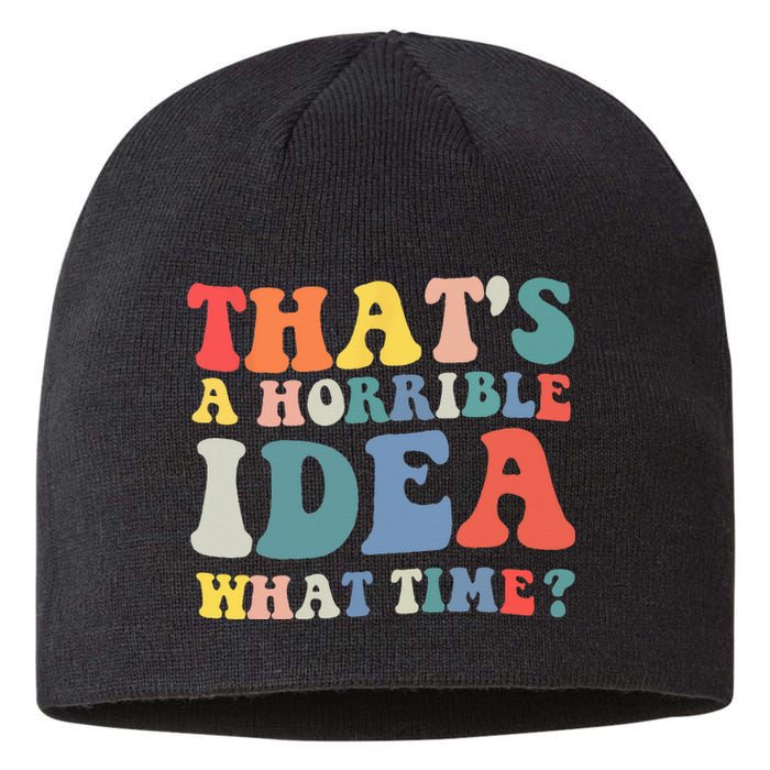 Funny Groovy Thats A Horrible Idea What Time Women Man Sustainable Beanie