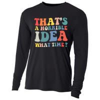 Funny Groovy Thats A Horrible Idea What Time Women Man Cooling Performance Long Sleeve Crew