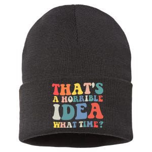 Funny Groovy Thats A Horrible Idea What Time Women Man Sustainable Knit Beanie