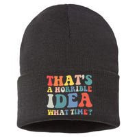 Funny Groovy Thats A Horrible Idea What Time Women Man Sustainable Knit Beanie