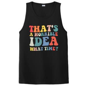 Funny Groovy Thats A Horrible Idea What Time Women Man PosiCharge Competitor Tank