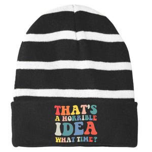 Funny Groovy Thats A Horrible Idea What Time Women Man Striped Beanie with Solid Band