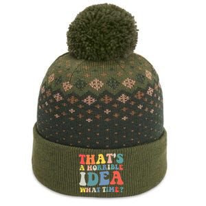 Funny Groovy Thats A Horrible Idea What Time Women Man The Baniff Cuffed Pom Beanie