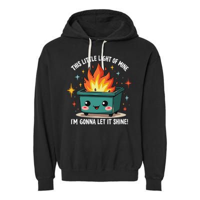 Fun Groovy This Little Light Of Mine Emotional Dumpster Fire Garment-Dyed Fleece Hoodie