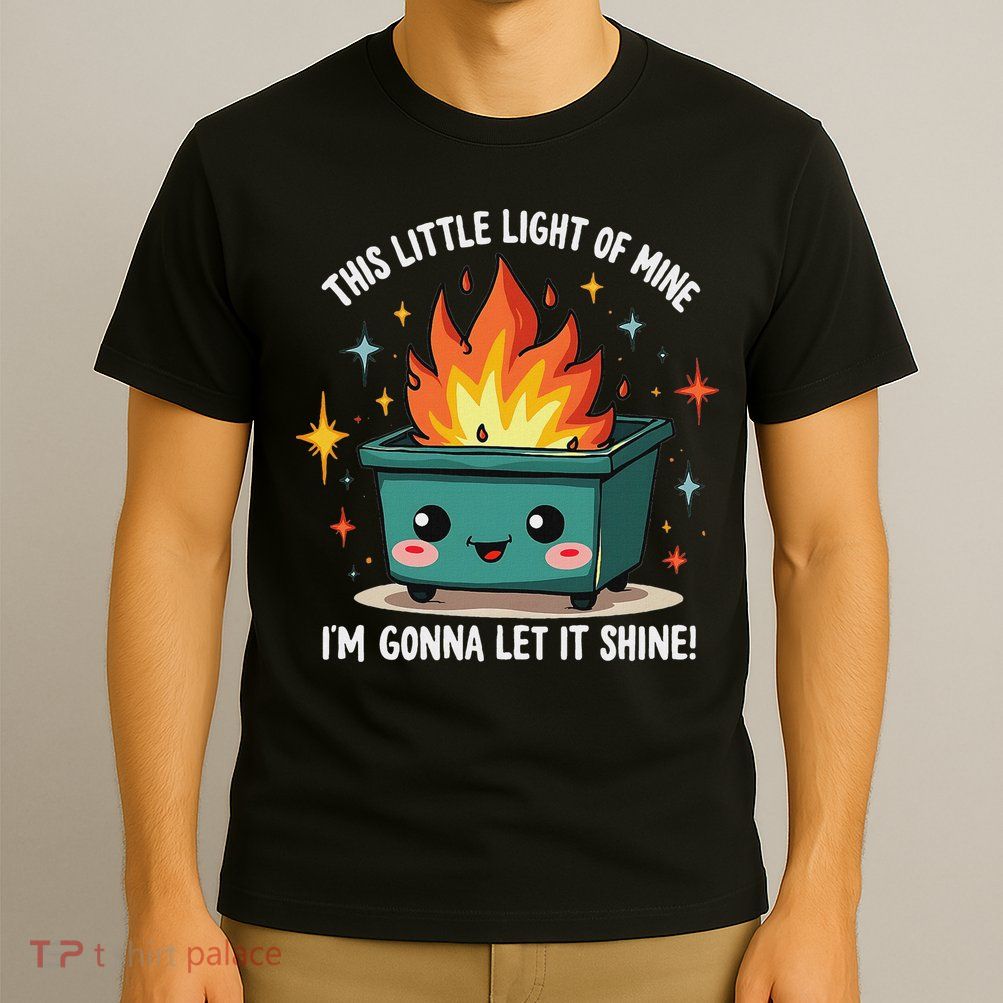 Fun Groovy This Little Light Of Mine Emotional Dumpster Fire T-Shirt