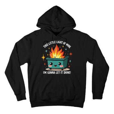 Fun Groovy This Little Light Of Mine Emotional Dumpster Fire Tall Hoodie