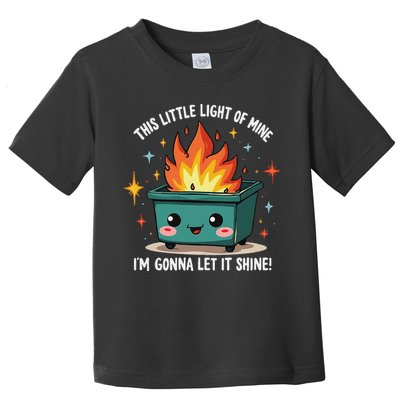 Fun Groovy This Little Light Of Mine Emotional Dumpster Fire Toddler T-Shirt