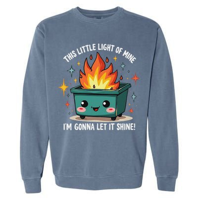 Fun Groovy This Little Light Of Mine Emotional Dumpster Fire Garment-Dyed Sweatshirt