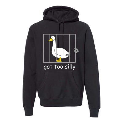 Funny Got Too Silly Women Silly Goose Premium Hoodie