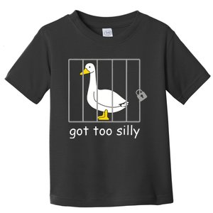 Funny Got Too Silly Women Silly Goose Toddler T-Shirt