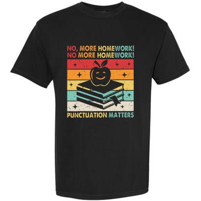 Funny Grammar Teacher No More Homework Punctuation Matters Garment-Dyed Heavyweight T-Shirt