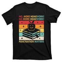 Funny Grammar Teacher No More Homework Punctuation Matters T-Shirt