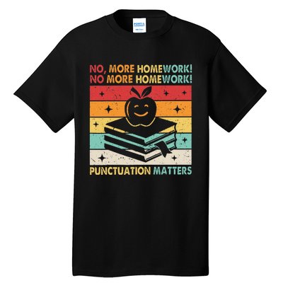 Funny Grammar Teacher No More Homework Punctuation Matters Tall T-Shirt