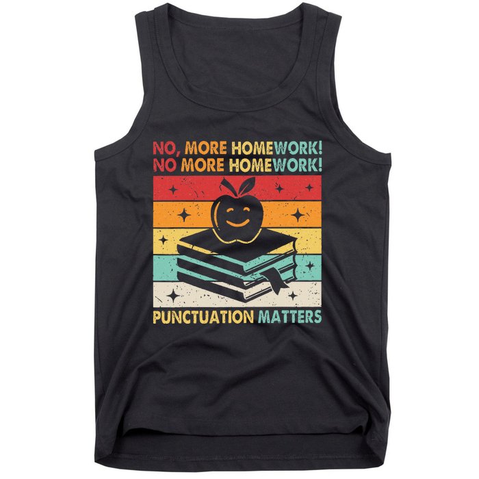 Funny Grammar Teacher No More Homework Punctuation Matters Tank Top