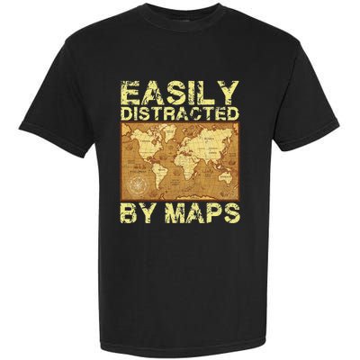 Funny Geography Teacher Easily Distracted By Maps Garment-Dyed Heavyweight T-Shirt