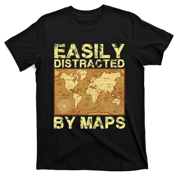 Funny Geography Teacher Easily Distracted By Maps T-Shirt