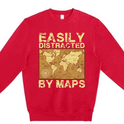 Funny Geography Teacher Easily Distracted By Maps Premium Crewneck Sweatshirt