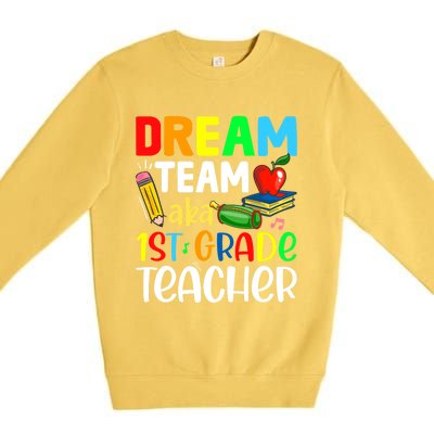 First Grade Teachers Dream Team Aka 1St Grade Teacher Gift Premium Crewneck Sweatshirt