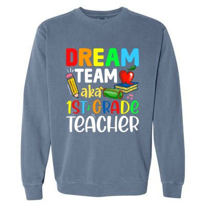 First Grade Teachers Dream Team Aka 1St Grade Teacher Gift Garment-Dyed Sweatshirt