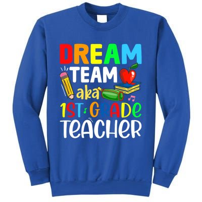 First Grade Teachers Dream Team Aka 1St Grade Teacher Gift Sweatshirt