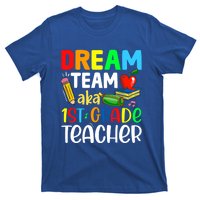 First Grade Teachers Dream Team Aka 1St Grade Teacher Gift T-Shirt