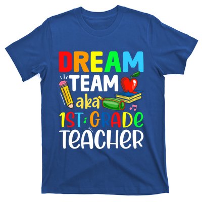 First Grade Teachers Dream Team Aka 1St Grade Teacher Gift T-Shirt