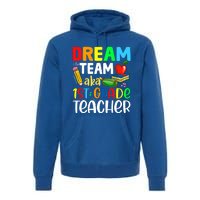 First Grade Teachers Dream Team Aka 1St Grade Teacher Gift Premium Hoodie