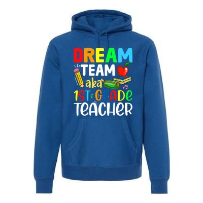 First Grade Teachers Dream Team Aka 1St Grade Teacher Gift Premium Hoodie