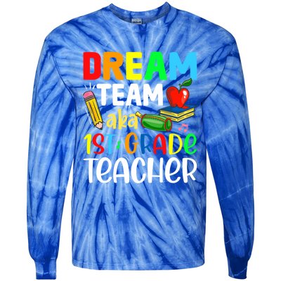 First Grade Teachers Dream Team Aka 1St Grade Teacher Gift Tie-Dye Long Sleeve Shirt