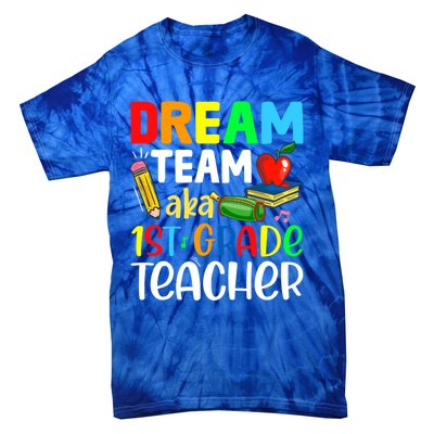 First Grade Teachers Dream Team Aka 1St Grade Teacher Gift Tie-Dye T-Shirt