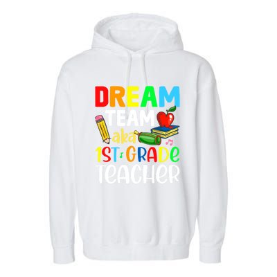 First Grade Teachers Dream Team Aka 1St Grade Teacher Gift Garment-Dyed Fleece Hoodie