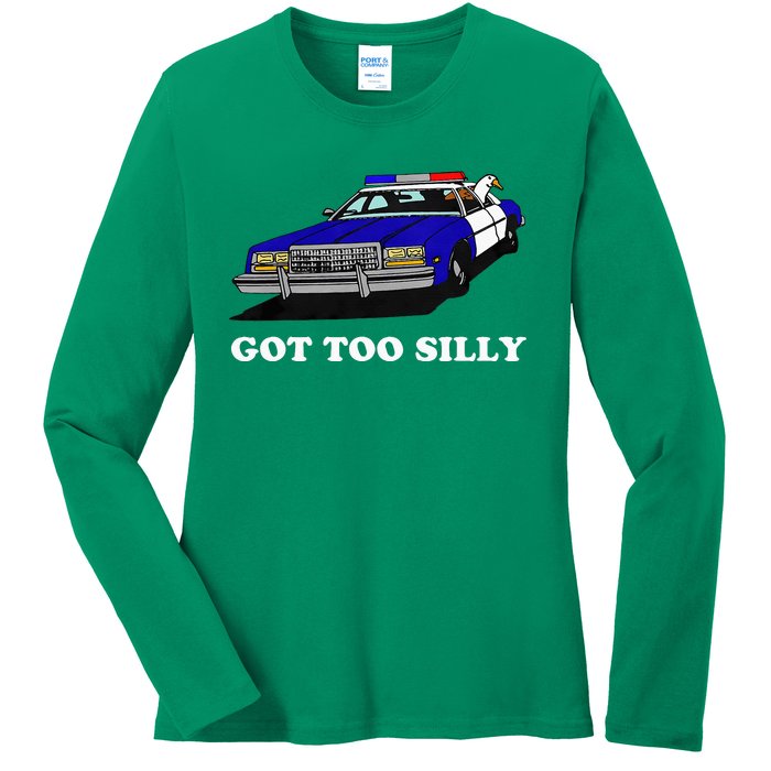 Funny Got Too Silly Goose Ladies Long Sleeve Shirt