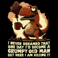 Funny Grumpy Tyranno Grumpy Old Man Button