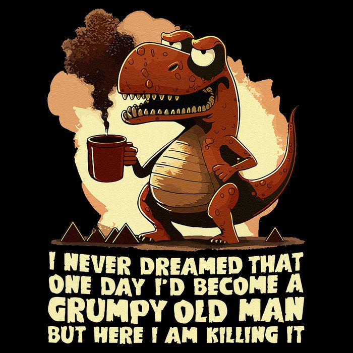 Funny Grumpy Tyranno Grumpy Old Man Button
