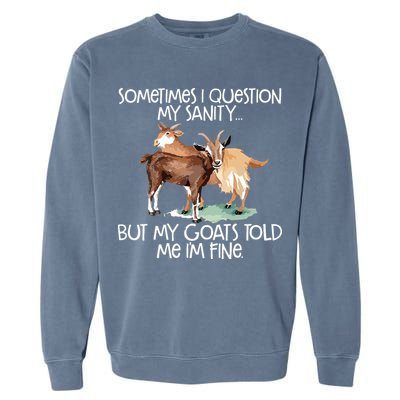Funny Goat Tee For Crazy People Who Speak With Goats Garment-Dyed Sweatshirt
