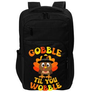 Funny Gobble Til You Wobble For Thanksgiving Dinner Impact Tech Backpack