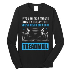 Funny Gym Treadmill Saying Gift Humorous Treadmill Lover Gif Long Sleeve Shirt