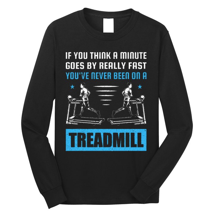 Funny Gym Treadmill Saying Gift Humorous Treadmill Lover Gif Long Sleeve Shirt