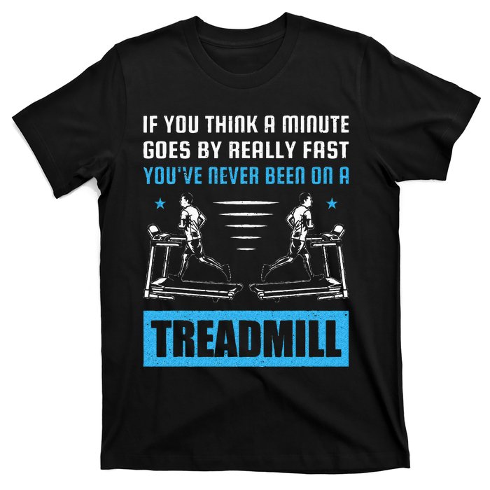 Funny Gym Treadmill Saying Gift Humorous Treadmill Lover Gif T-Shirt